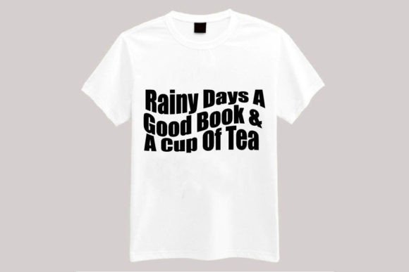 Rainy Days a Good Book a Cup of Tea Graphics & T-Shirt Review