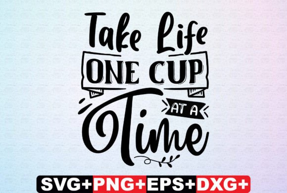 Take Life One Cup at a Time Coaster SVG in Real Embroidery