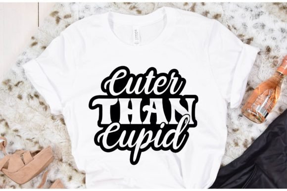 Valentines Day Svg: Cuter Than Cup T-Shirt Graphics