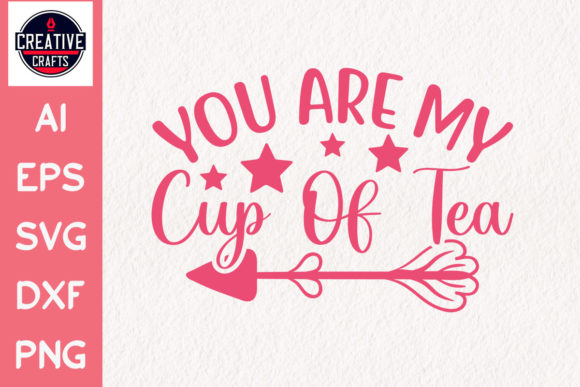 Valentines Day SVG You Are My Cup of Tea: Graphics & Crafts